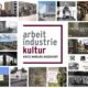 Die Zeugnisse der Arbeits- und Industriekultur machen einen wichtigen Teil der Geschichte des Kreises sichtbar, reichen auch in die Gegenwart und fördern die regionale Identität. (Foto: Landkreis Marburg-Biedenkopf)